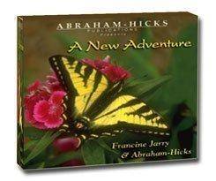 A New Adventure CD by Abraham-Hicks with the music of Francine Jarry.