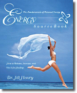 Energy Sourcebook - The Fundamentals of Personal Energy by Jill Henry, EdD