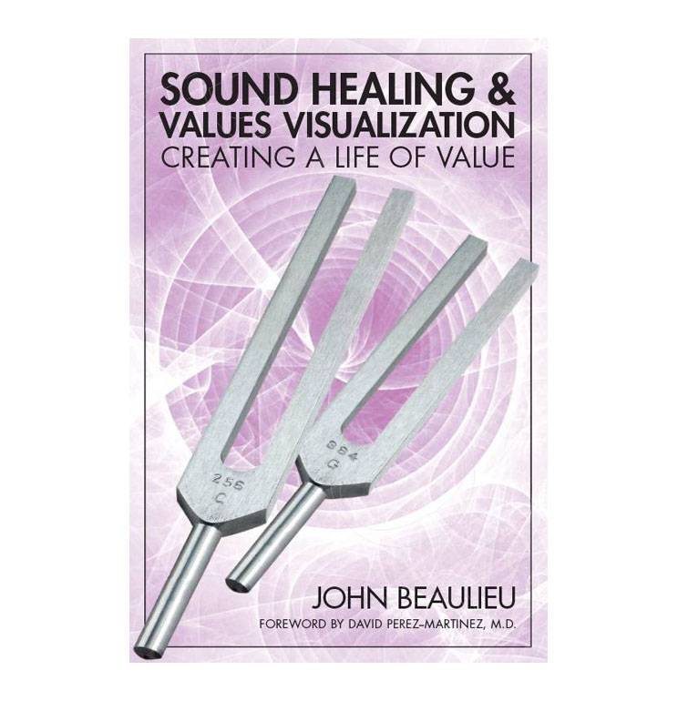 sound healing and values visualization by dr john beaulieu